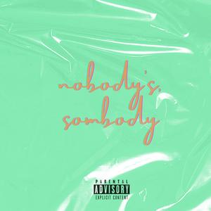 Nobody's Somebody (feat. g3) (Explicit)