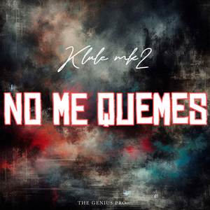 NO ME QUEMES