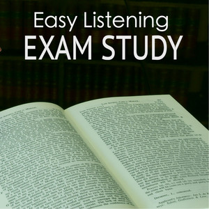 Easy Listening Exam Study - Calm, Relaxing Background for Effective Studying, Student Preparation