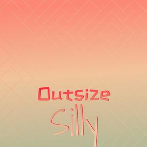 Outsize Silly