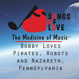 Bobby Loves Pirates, Robots and Nazareth, Pennsylvania