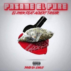 Pasame El Pure (feat. El2mik) [Explicit]