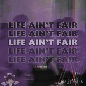 LIFE AIN'T FAIR (feat. Wanglet) (Explicit)