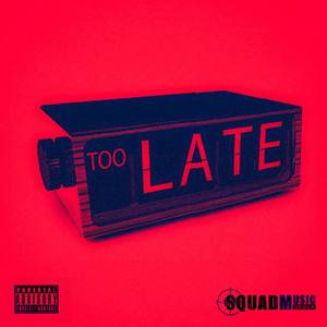 Too Late (Explicit)