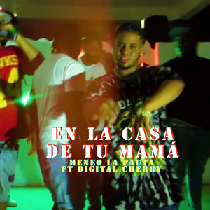 EN LA CASA DE TU MAMÁ (Explicit)