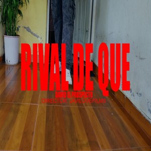 RIVAL DE QUE (Explicit)