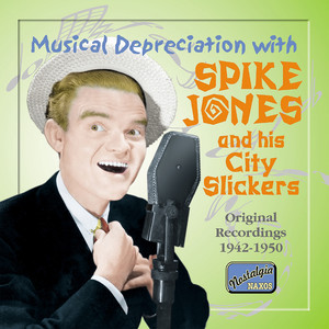 Jones, Spike: Musical Depreciation With Spike Jones (1942-1950)