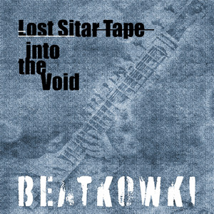 Lost Sitar Tape (Into the Void)