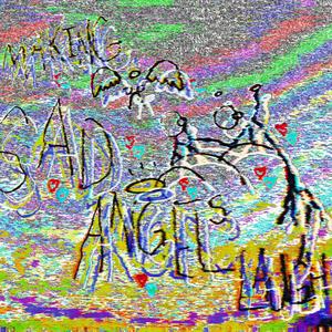 Making sad angels laugh (Explicit)