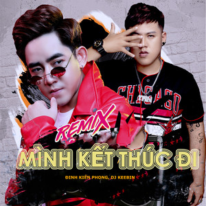 Mình Kết Thúc Đi (Remix)