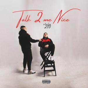 Talk 2 Me Nice (Explicit)