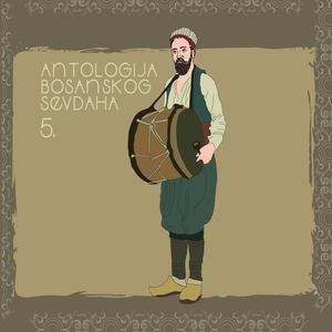 Antologija Bosanskog Sevdaha Br. 5