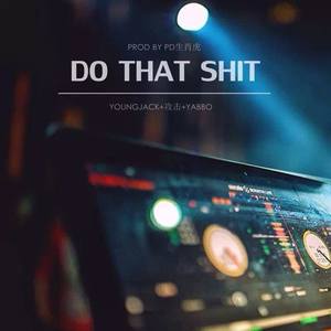 Do That Shit - Yabbo、攻击、满舒克封面