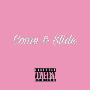 Come & Slide (Explicit)