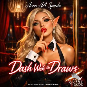 Dash Weh The Draws (Explicit)