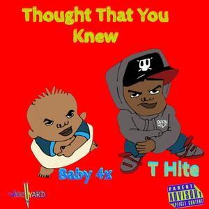 Thought That You Knew (feat. Baby 4x) (Explicit)