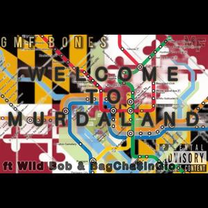 Welcome to Murdaland (feat. Wild Bob & BagCha$inGlo) (Explicit)
