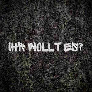 Ihr wollt es? (Explicit)