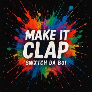 Make It Clap (Explicit)