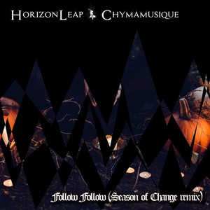 Follow Follow (Season of Change Remix)