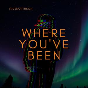 Where You've Been
