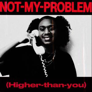 Not my problem (feat. SBG SKEEZE) [Explicit]