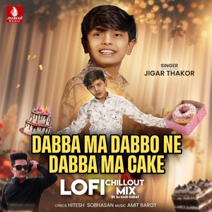 Dabba Ma Dabbo Ne Dabba Ma Cake (Lofi Chillout Mix)