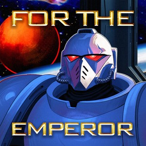 For The Emperor (Inspired by Warhammer 40k)
