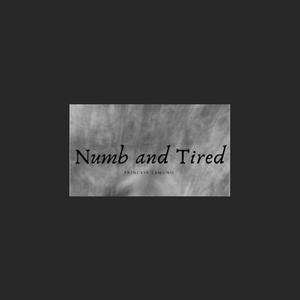 Numb & Tired