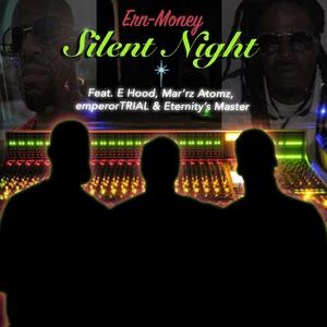 Silent Night (feat. E Hood, Mar'rz Atomz, emperorTRIAL, Eternity's Master & E Mula) (Radio Edit)
