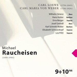 Carl Loewe & Carl Maria Von Weber: Michael Raucheisen Vol. 9 & 10