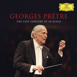 Georges Prêtre - The Last Concert At La Scala (Live in Milan, La Scala / Feb. 22, 2016)