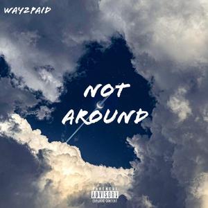 NOT AROUND (Explicit)
