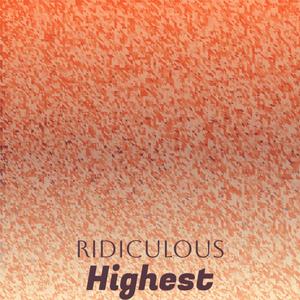 Ridiculous Highest