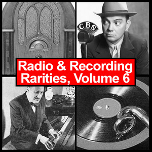 Radio & Recording Rarities, Volume 6