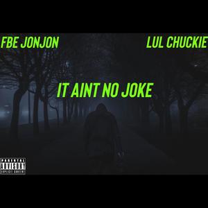 It Aint No Joke (feat. Lul Chuckie) [Explicit]