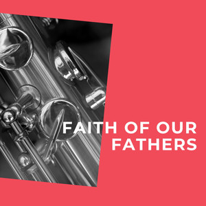 Faith of Our Fathers