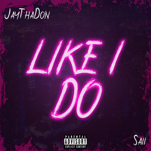 Like I Do (Explicit)