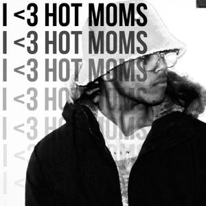 I <3 Hot Moms (feat. Dvpe D) (Explicit)