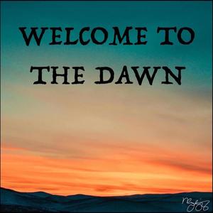 Welcome To The Dawn