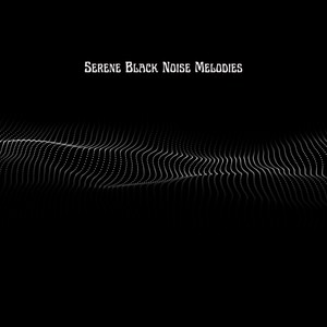 Serene Black Noise Melodies