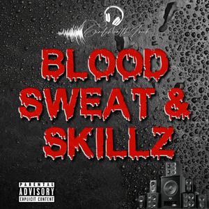 Blood Sweat & Skillz (Explicit)