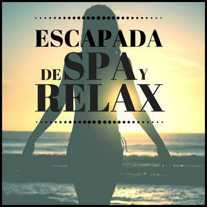 Escapada de Spa y Relax - Musica Relajante y Tranquila para un Recreo de Spa