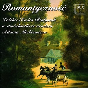 ROMANTICISM - Polskie Radio Białystok w dwóchsetlecie urodzin Adama Mickiewicza (Kasperek, Krupowies, Nowak)