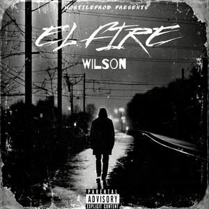Wilson (feat. El Fire & Side Hustle) (Explicit)