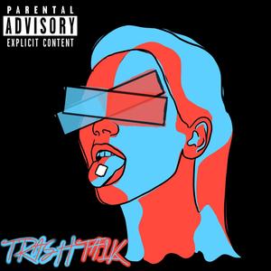 Trash Talk(feat. D.J. AMS & Krebs) (Explicit)