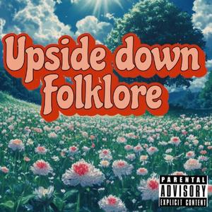 Upside down folklore (Explicit)