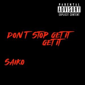 Dont Stop Get it Get it (Explicit)