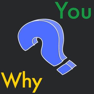 Why You?