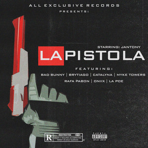 La Pistola(feat. Bad Bunny, Brytiago, Catalyna, Rafa Pabon, Oniix, Myke Towers & La Poe) (Explicit)